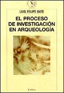 PROCESO DE INVESTIGACION EN ARQUEOLOGIA, EL | 9788474238808 | BETE, LUIS FELIPE | Librería Castillón - Comprar libros online Aragón, Barbastro