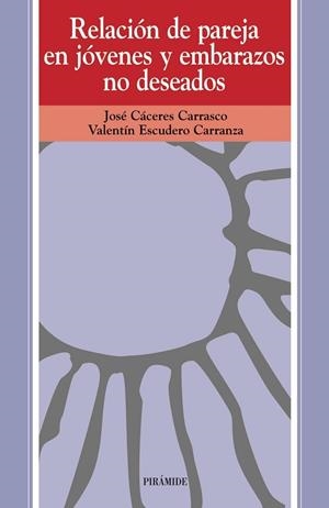 RELACION DE PAREJAS EN JOVENES Y EMBARAZOS NO DESEADOS | 9788436808445 | CACERES CARRASCO, JOSE | Librería Castillón - Comprar libros online Aragón, Barbastro