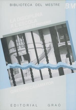 DISCIPLINA A L'ESCOLA, LA | 9788485729944 | CASAMAYOR, GREGORI | Librería Castillón - Comprar libros online Aragón, Barbastro