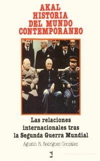 RELACIONES INTERNACIONALES TRAS LA SEGUNDA GUERRA | 9788476001981 | RODRIGUEZ GONZALEZ, AGUSTIN | Librería Castillón - Comprar libros online Aragón, Barbastro