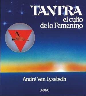 Tantra: el culto de lo femenino | 9788486344771 | Van Lysebeth, André | Librería Castillón - Comprar libros online Aragón, Barbastro
