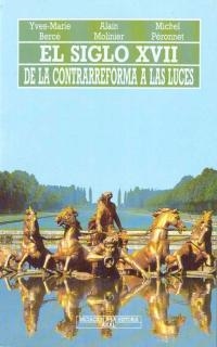 SIGLO XVII, EL . DE LA CONTRARREFORMA A LAS LUCES | 9788476005125 | BERCE, YVES-MARIE | Librería Castillón - Comprar libros online Aragón, Barbastro
