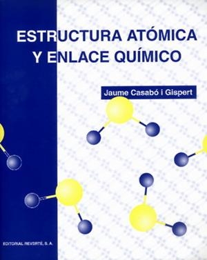 ESTRUCTURA ATOMICA Y ENLACE QUIMICO | 9788429171891 | CASABO GISPERT, JAUME | Librería Castillón - Comprar libros online Aragón, Barbastro
