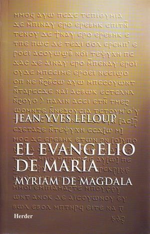 El evangelio de María: Myriam de Magdala | 9788425420566 | Leloup, Jean-Yves | Librería Castillón - Comprar libros online Aragón, Barbastro