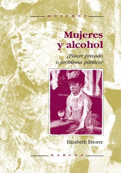 MUJERES Y ALCOHOL | 9788427712645 | ETTORRE, ELIZABETH | Librería Castillón - Comprar libros online Aragón, Barbastro