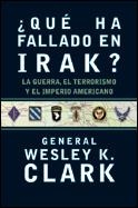 QUE HA FALLADO EN IRAK? | 9788484325314 | CLARK, WESLEY (GENERAL) | Librería Castillón - Comprar libros online Aragón, Barbastro