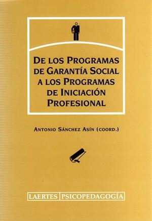 DE LOS PROGRAMAS DE GARANTIA SOCIAL A LOS PROGRAMAS DE INICI | 9788475845241 | SANCHEZ ASIN, ANTONIO (COORD.) | Librería Castillón - Comprar libros online Aragón, Barbastro