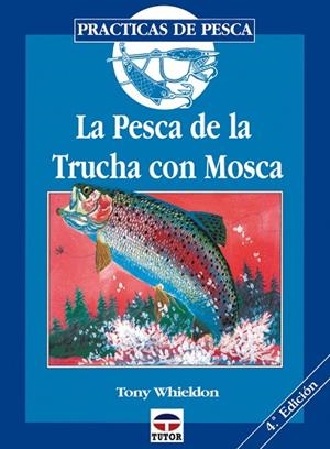 LA PESCA DE LA TRUCHA CON MOSCA | 9788479021375 | Whieldon, Tony | Librería Castillón - Comprar libros online Aragón, Barbastro