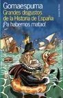 GRANDES DISGUSTOS DE LA HISTORIA DE ESPAÑA | 9788478809158 | GOMAESPUMA | Librería Castillón - Comprar libros online Aragón, Barbastro