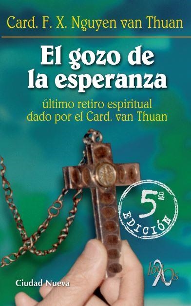 GOZO DE LA ESPERANZA : ULTIMO RETIRO ESPIRITUAL DADO POR CAR | 9788497150453 | NGUYÊN VAN THUÂN, FRANÇOIS-XAVIER | Librería Castillón - Comprar libros online Aragón, Barbastro