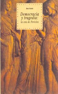 DEMOCRACIA Y TRAGEDIA: LA ERA DE PERICLES | 9788446006169 | IRIARTE, ANA | Librería Castillón - Comprar libros online Aragón, Barbastro