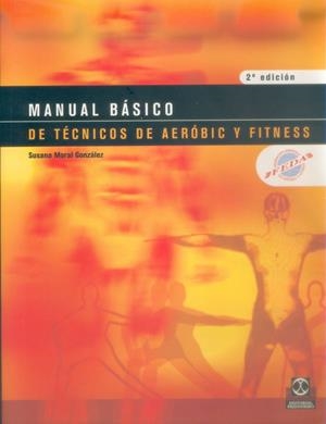 MANUAL BASICO DE TECNICOS AEROBIC Y FITNESS | 9788480197618 | MORAL GONZALEZ, SUSANA | Librería Castillón - Comprar libros online Aragón, Barbastro