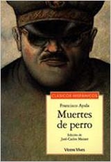 MUERTES DE PERRO (CLASICOS HISPANICOS) | 9788431632724 | AYALA, FRANCISCO | Librería Castillón - Comprar libros online Aragón, Barbastro