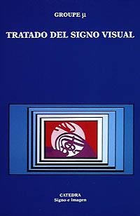 TRATADO DEL SIGNO VISUAL | 9788437611907 | GROUPE M | Librería Castillón - Comprar libros online Aragón, Barbastro
