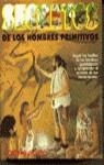 SECRETOS DE LOS HOMBRES PRIMITIVOS | 9788440620613 | VARIOS | Librería Castillón - Comprar libros online Aragón, Barbastro