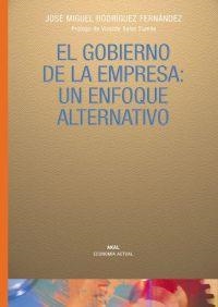 GOBIERNO DE LA EMPRESA, EL. UN ENFOQUE ALTERNATIVO | 9788446020738 | RODRIGUEZ FERNANDEZ, JOSE MIGUEL | Librería Castillón - Comprar libros online Aragón, Barbastro