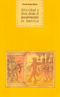 ALTERIDAD Y ETICA DESDE EL DESCUBRIMIENTO | 9788446007968 | GOMEZ MULLER, ALFREDO | Librería Castillón - Comprar libros online Aragón, Barbastro
