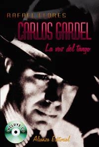 CARLOS GARDEL : LA VOZ DEL TANGO | 9788420629537 | FLORES, RAFAEL | Librería Castillón - Comprar libros online Aragón, Barbastro