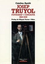 Josep                  Truyol, fotògraf i cineasta 1868-1949 | 9788486366483 | Aguiló   Ribas, Catalina / Porter Moix, Miquel, prólogo | Librería Castillón - Comprar libros online Aragón, Barbastro