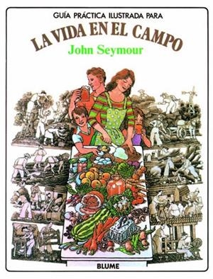 GUIA PRACTICA ILUSTRADA PARA LA VIDA EN EL CAMPO | 9788487535659 | SEYMOUR, JOHN | Librería Castillón - Comprar libros online Aragón, Barbastro