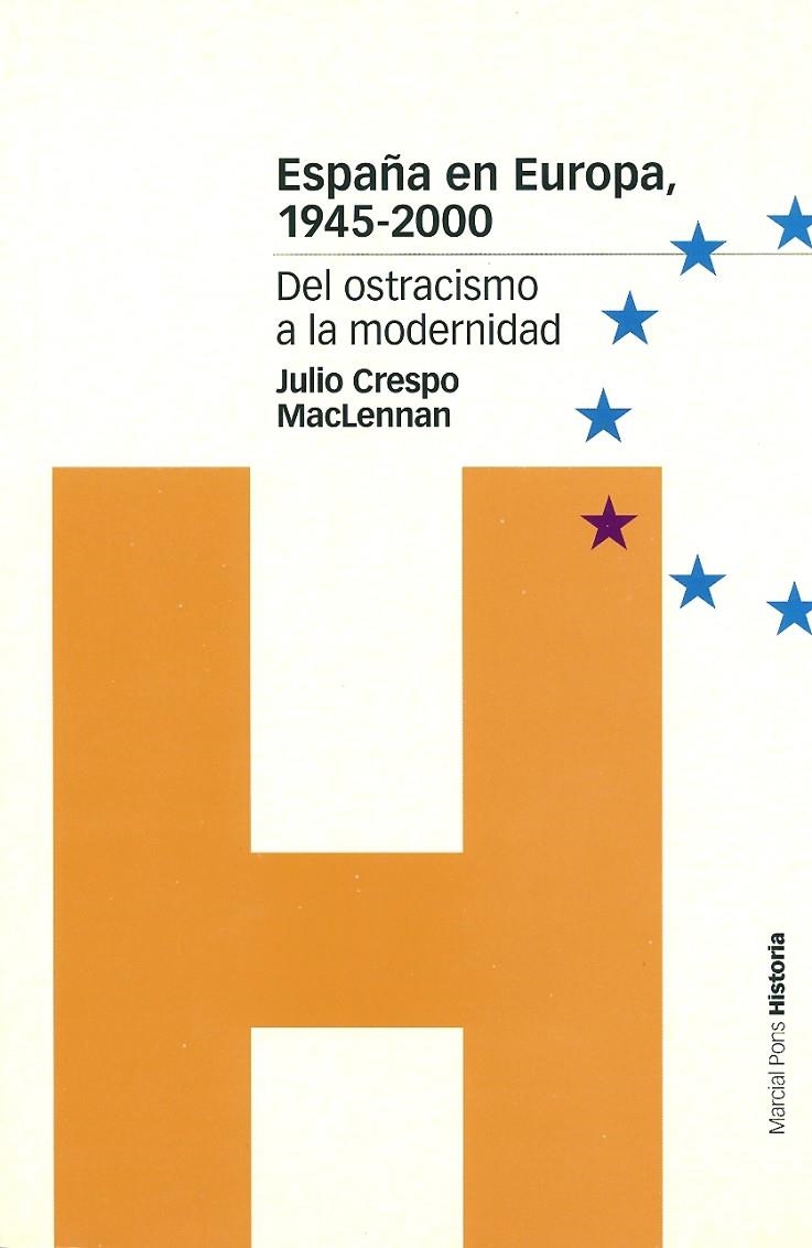 ESPAÑA EN EUROPA 1945-2000. DEL OSTRACISMO A LA MODERNIDAD | 9788495379672 | CRESPO MACLENNAN, JULIO | Librería Castillón - Comprar libros online Aragón, Barbastro