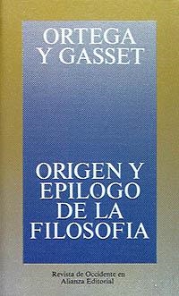 Origen y epílogo de la filosofía y otros ensayos de filosofía | 9788420641126 | Ortega y Gasset, José | Librería Castillón - Comprar libros online Aragón, Barbastro