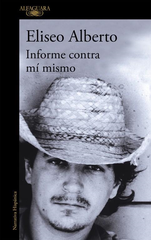 INFORME CONTRA MI MISMO | 9788420465548 | Eliseo Alberto | Librería Castillón - Comprar libros online Aragón, Barbastro
