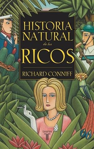 HISTORIA NATURAL DE LOS RICOS | 9788430604890 | CONNIFF, RICHARD | Librería Castillón - Comprar libros online Aragón, Barbastro