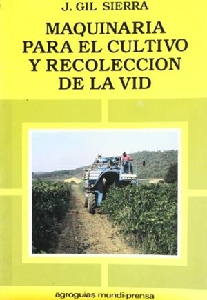 Maquinaria para el cultivo y recolección de la vid | 9788471142641 | GIL SIERRA , J.M. | Librería Castillón - Comprar libros online Aragón, Barbastro