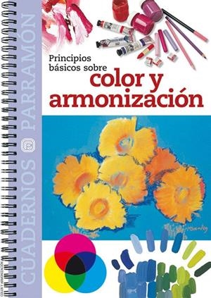 PRINCIPIOS BASICOS COLOR Y ARMONIZACION (CUADERNOS PARRAMON) | 9788434225442 | VV.AA. | Librería Castillón - Comprar libros online Aragón, Barbastro