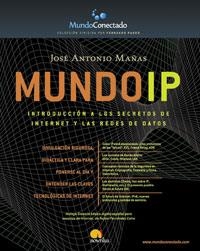 MUNDO IP : INTRODUCCION A LOS SECRETOS DE INTERNET Y LAS RED | 9788497630269 | MAÑAS ARGEMI, JAVIER | Librería Castillón - Comprar libros online Aragón, Barbastro