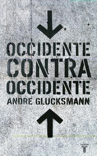 OCCIDENTE CONTRA OCCIDENTE | 9788430605347 | André Glucksmann | Librería Castillón - Comprar libros online Aragón, Barbastro