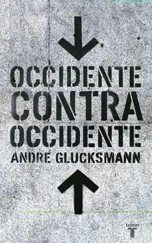 OCCIDENTE CONTRA OCCIDENTE | 9788430605347 | André Glucksmann | Librería Castillón - Comprar libros online Aragón, Barbastro