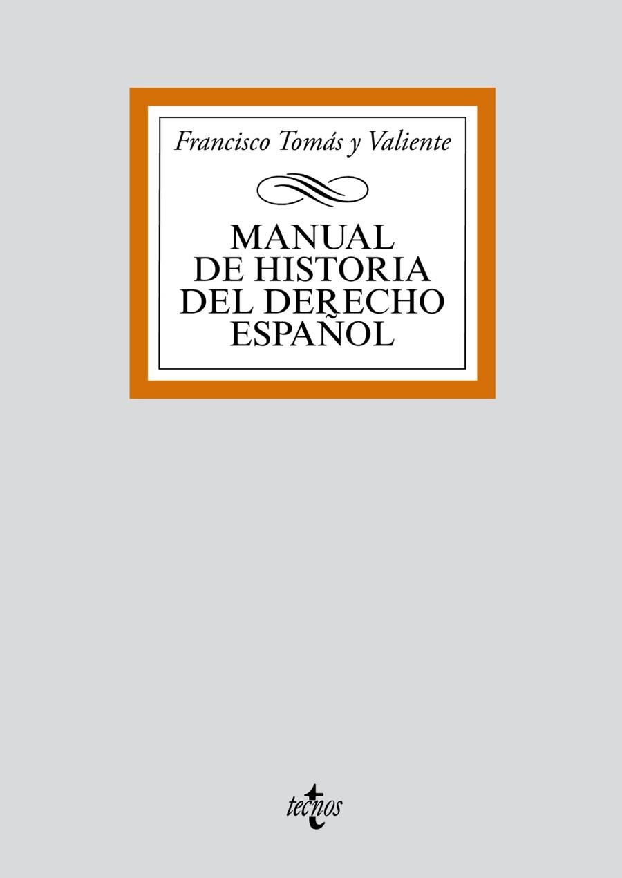 MANUAL DE HISTORIA DEL DERECHO ESPAÑOL | 9788430910069 | TOMAS Y VALIENTE, FRANCISCO | Librería Castillón - Comprar libros online Aragón, Barbastro
