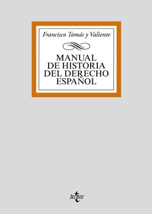 MANUAL DE HISTORIA DEL DERECHO ESPAÑOL | 9788430910069 | TOMAS Y VALIENTE, FRANCISCO | Librería Castillón - Comprar libros online Aragón, Barbastro
