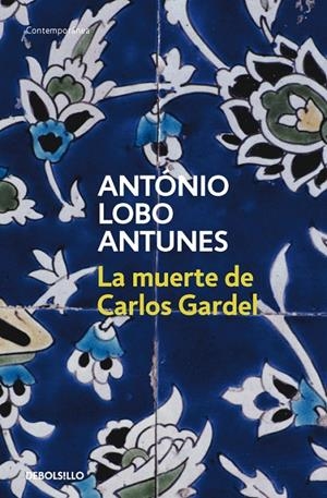 MUERTE DE CARLOS GARDEL, LA (DEBOLSILLO) | 9788497932523 | António Lobo Antunes | Librería Castillón - Comprar libros online Aragón, Barbastro