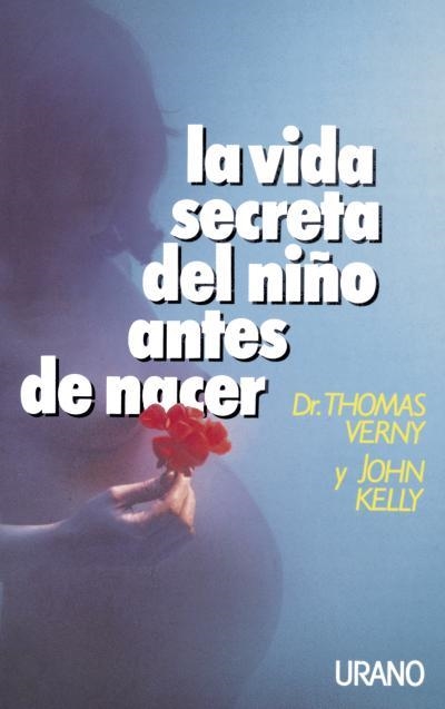 La vida secreta del niño antes de nacer | 9788486344573 | Verny, Thomas | Librería Castillón - Comprar libros online Aragón, Barbastro