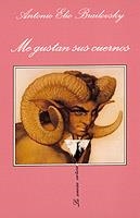 ME GUSTAN SUS CUERNOS | 9788472238817 | BRAILOVSKY, ANTONIO ELIO | Librería Castillón - Comprar libros online Aragón, Barbastro