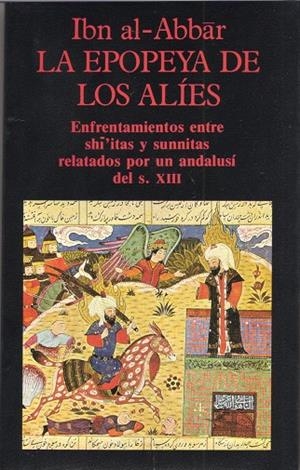 La Epopeya de los Alíes. Enfrentamientos entre shiitas y sunnitas relatados por | 9788478130627 | Ibn al-Abbar | Librería Castillón - Comprar libros online Aragón, Barbastro