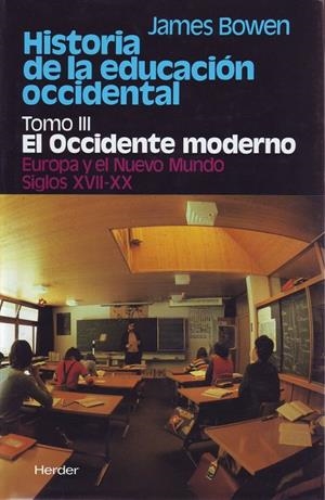 Historia de la educación occidental. Tomo 3: El Occidente moderno. Europa y el N | 9788425414657 | Bowen, James | Librería Castillón - Comprar libros online Aragón, Barbastro