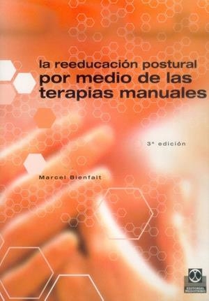 REEDUCACION POSTURAL POR MEDIO DE LAS TERAPIAS MANUALES, LA | 9788480192309 | BIENFAIT, MARCEL | Librería Castillón - Comprar libros online Aragón, Barbastro