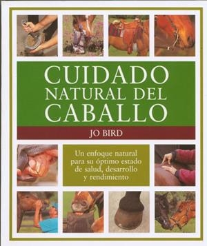 CUIDADO NATURAL DEL CABALLO | 9788495376411 | BIRD, JO | Librería Castillón - Comprar libros online Aragón, Barbastro