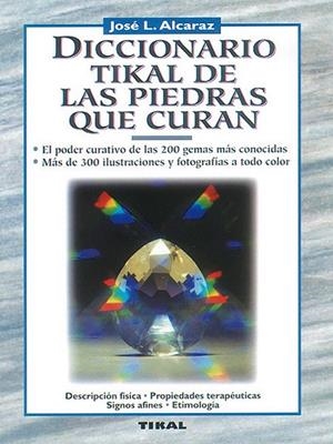 DICCIONARIO TIKAL DE LAS PIEDRAS QUE CURAN | 9788430579709 | ALCARAZ, JOSE L. | Librería Castillón - Comprar libros online Aragón, Barbastro