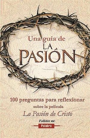 UNA GUIA DE "LA PASION" : 100 PREGUNTAS PARA REFLEXIONAR SOB | 9788482398426 | VILLAR PONZ, MERCEDES ,   TR. | Librería Castillón - Comprar libros online Aragón, Barbastro