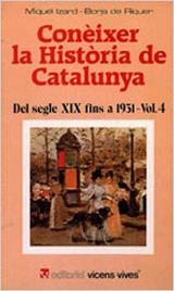CONEIXER LA HISTORIA DE CATALUNYA VOL.4 DEL S.XIX-1931 | 9788431621810 | IZARD LLORENS, MIGUEL | Librería Castillón - Comprar libros online Aragón, Barbastro