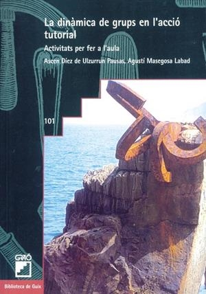 DINAMICA DE GRUPS EN L'ACCIO TUTORIAL, LA | 9788478271337 | DIEZ DE ULZURRUN, ASCEN | Librería Castillón - Comprar libros online Aragón, Barbastro