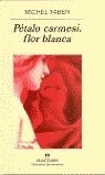 PETALO CARMESI, FLOR BLANCA | 9788433970336 | FABER, MICHEL | Librería Castillón - Comprar libros online Aragón, Barbastro