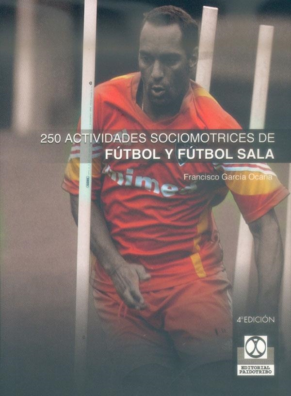 250 ACTIVIDADES FUTBOL Y FUTBOL SALA % | 9788480192637 | GARCIA OCAÑA, FRANCISCO | Librería Castillón - Comprar libros online Aragón, Barbastro