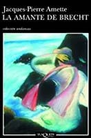 AMANTE DE BRECHT, LA   A-535 | 9788483102657 | AMETTE, JACQUES-PIERRE | Librería Castillón - Comprar libros online Aragón, Barbastro