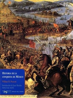 HISTORIA DE LA CONQUISTA DE MEXICO | 9788477742371 | PRESCOTT, WILLIAM H. | Librería Castillón - Comprar libros online Aragón, Barbastro